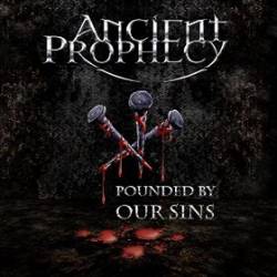 Ancient Prophecy (GER) : Pounded by Our Sins